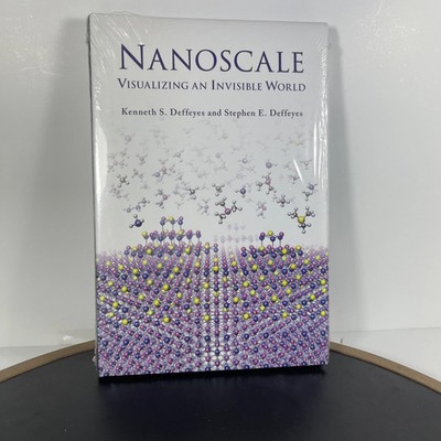 Nanoscale : Visualizing an Invisible World by Stephen E. Deffeyes and Kenneth S.