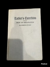Luther’s Catechism With Explanation By Joseph Stump 1935 Hardcover 
