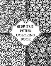 Geometric Pattern Coloring Book: Sets of Amazing Geometric Designs, Abstract Des