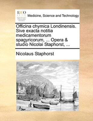 Officina chymica Londinensis. Sive exacta notitia medicamentorum spagyricorum-,