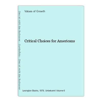 Critical Choices for Americans Values of Growth: