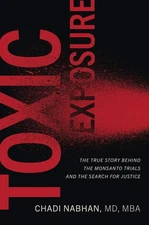 Toxic Exposure: The True Story behind the Monsanto Trials and the Search for Jus