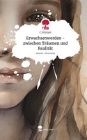 Erwachsenwerden - Zwischen TräUmen Und RealitäT. Life Is A Story - Story.One C.