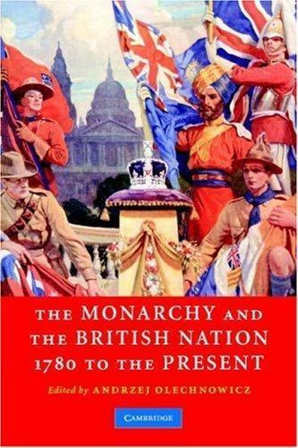 The Monarchy and the British Nation, 1780 to the Present Olechnowicz Paperback