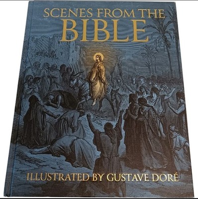 Scenes From The Bible Illustrated by Gustave Dore  Hardback