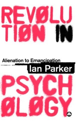 Revolution in Psychology: Alienation to Emancipation,Ian Parker