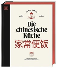 Die chinesische Küche Authentisch kochen von Shanghai bis Sichuan: 120 Rezept...