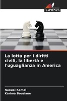 La Lotta Per I Diritti Civili, La Libertà E L'uguaglianza In America, Naoua ...