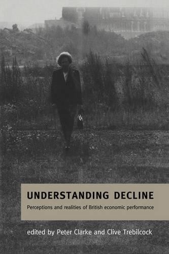 Understanding Decline by Peter Clarke, Clive Trebilcock - 9780521563178