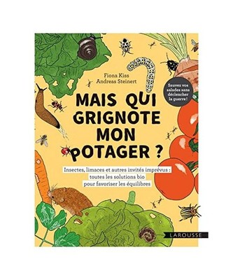 Mais qui grignote mon potager ?: Insectes, limaces et autres invités imprévus 