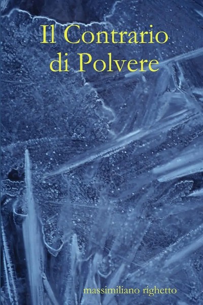 Il Contrario Di Polvere Massimiliano Righetto Taschenbuch Italienisch 2013-image