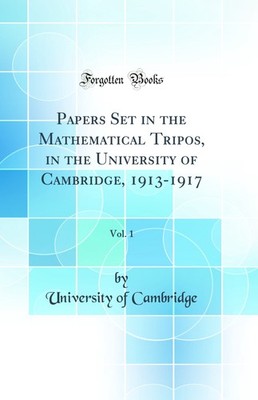 Papers Set in the Mathematical Tripos, in the University of Cambridge,