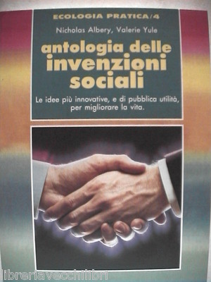 ANTOLOGIA DELLE INVENZIONI SOCIALI Le idee più innovative e utili Albery Yule