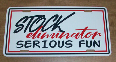 ''Stock Eliminator Serious Fun'' License Plate Sign NHRA Drag Racing