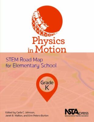 Physics in Motion, Grade K: STEM Road Map for Elementary School (STEM Road M...
