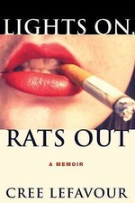 Lights On, Rats Out: A Memoir by LeFavour, Cree