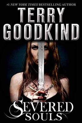 Severed Souls: A Richard and Kahlan - Hardcover, by Goodkind Terry - Good b