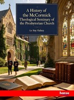 A History Of The Mccormick Theological Seminary Of The Presbyterian Church Le Ro