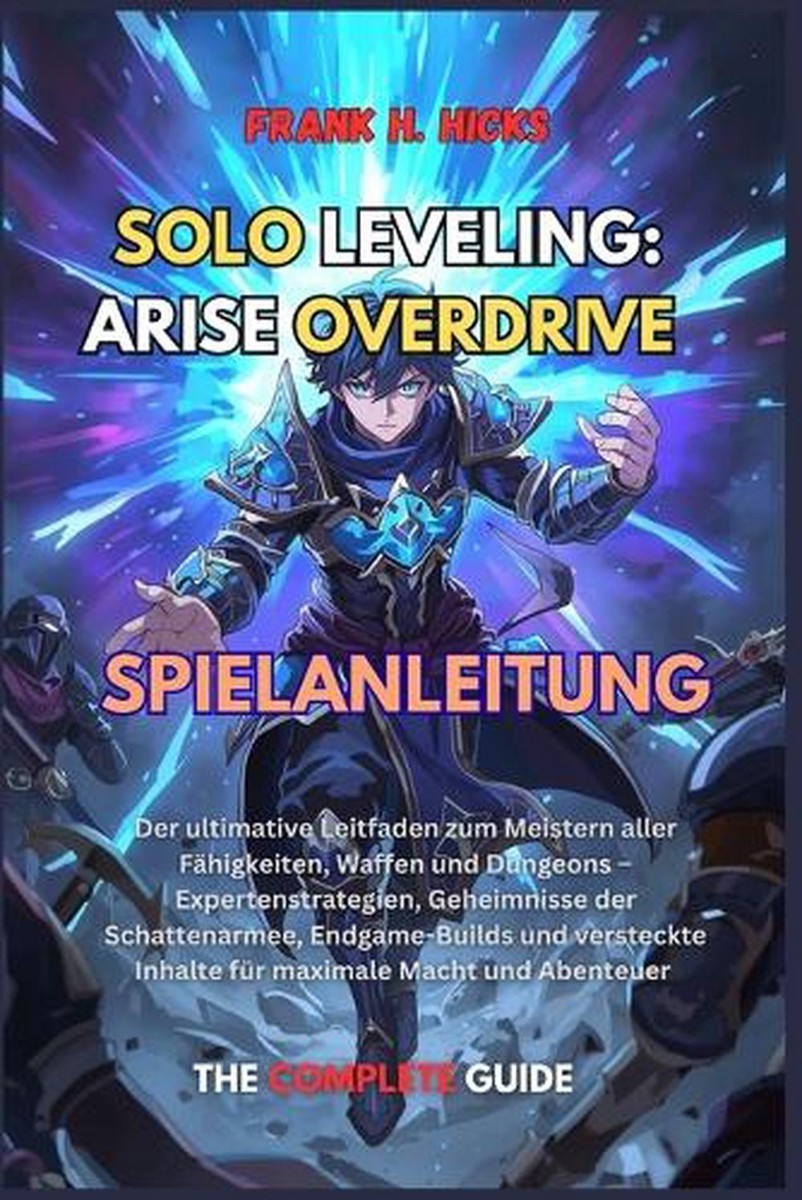 Solo Leveling: ARISE OVERDRIVE SPIELANLEITUNG: Der ultimative Leitfaden zum Meis