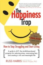 The Happiness Trap: How to Stop Struggling and Start Living: A Guide - GOOD