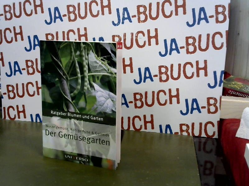 Ratgeber Blumen und Garten. Wurzelgemüse, Kohlgemüse & Getreide Der