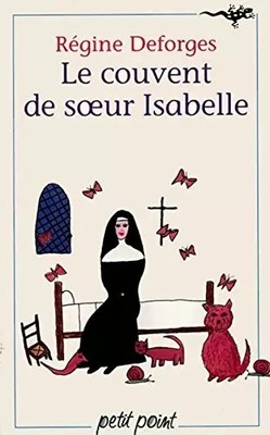 Das Kloster der Schwester Isabelle, Regine Deforges