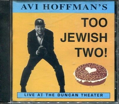 Two Live Jews AVI HOFFMAN - TOO JEWISH TWO! - LIVE AT THE DUNCAN THEATER - AUDIO CD ...