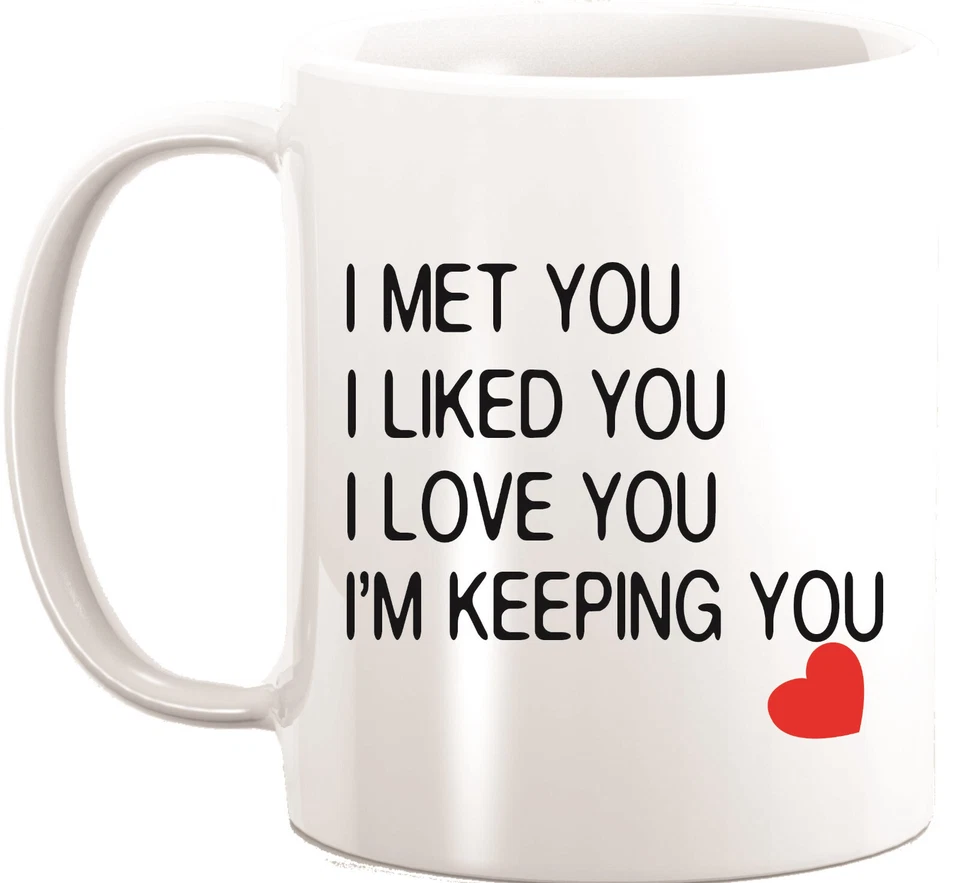 FUNNY I Met You I Love You Coffee Mug Cute Spouse Boyfriend Girlfriend Valentine Gift