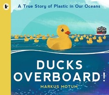 Ducks Overboard!: A True Story of Pla..., Motum, Markus
