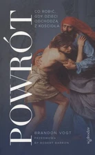 Powrót. Co robić, gdy dzieci odchodzą z Kościoła (Powrot  Co robic  gdy dzi...)