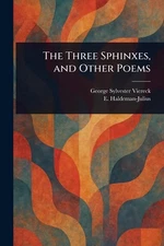The Three Sphinxes, and Other Poems by George Sylvester Viereck Paperback Book