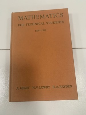 Mathematics for Technical Students pt 1 - Geary/Lowry and Hayden VG 1961