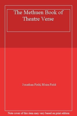 The Methuen Book of Theatre Verse,Jonathan Field, Moira Field