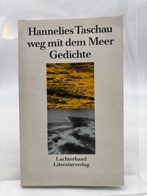 Weg mit dem Meer : Gedichte Taschau, Hannelies: