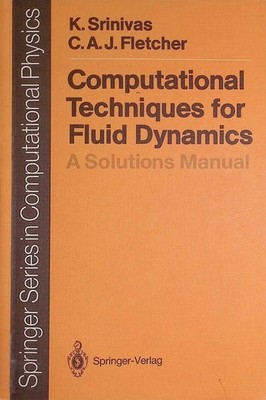 Computational Techniques for Fluid Dynamics: A Solutions Manual Springer Series