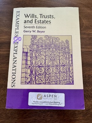 Examples and Explanations Ser.: Examples and Explanations for Wills, Trusts, and