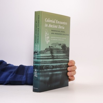 Colonial Encounters in Ancient Iberia  |  Carolina Lopez-Ruiz