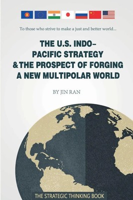 The U.S. Indo-Pacific Strategy & The Prospect of Forging A New Multipolar World