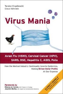 Virus Mania: How the Medical Industry Continually Invents Epidemics, Maki - GOOD