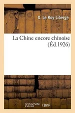 La Chine encore chinoise                                                       