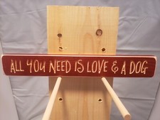 All You Need is Love and a Dog Engraved Wood Block Sign 12" Distressed Stackable