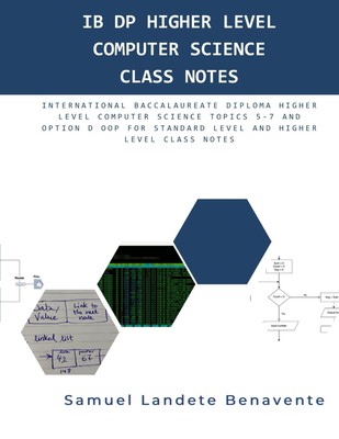 IB DP Higher Level Computer Science Class Notes: International Ba