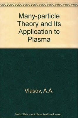 MANY-PARTICLE THEORY AND ITS APPLICATION TO PLASMA By A A Vlasov - Hardcover VG+