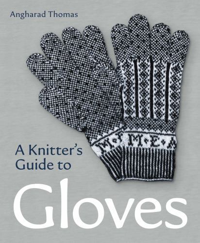 Knitters Guide to Gloves by Angharad Thomas (2023, Trade Paperback)