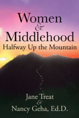 Women & Middlehood Halfway Up the Mountain Jane Treat, Nancy Geha paperback Col