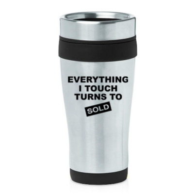 16 oz Travel Coffee Mug Everything I Touch Turns To Sold Sales Real Estate  Agent | eBay