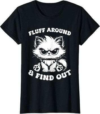 Fluff Around And Find Out Cat Lover Sarcasm Ladies' Crewneck T-Shirt