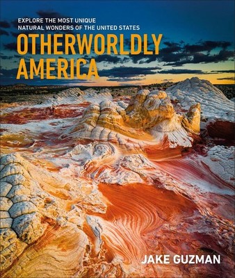 Otherworldly America: Explore the Most Unique Natural Wonders of the United Stat