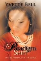 A Paradigm Shift In The Presence Of The Lord! Yvette Bell Taschenbuch Englisch