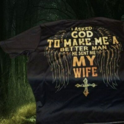 I Asked God To Make Me A Better Man He Sent Me My Wife Large T-Shirt For Men